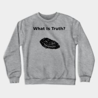 The Rauschmonstrum, What is Truth? Crewneck Sweatshirt